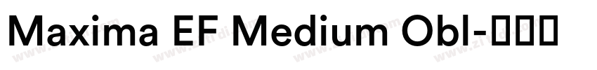 Maxima EF Medium Obl字体转换 Maxima EF Medium Obl字体转换